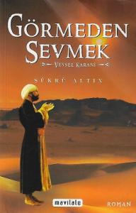Görmeden Sevmek Veysel Karani Görmeden Sevmek Veysel Karani