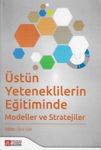 Üstün Yeteneklilerin Eğitiminde Modeller ve Stratejiler Üstün Yeteneklilerin Eğitiminde Modeller ve Stratejiler