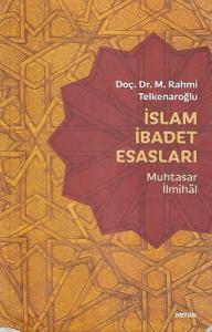 İslam İbadet Esasları - Muhtasar İlmihal İslam İbadet Esasları - Muhtasar İlmihal