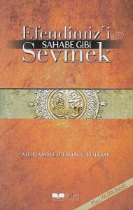 Efendimiz'i Sahabe Gibi Sevmek Efendimiz'i Sahabe Gibi Sevmek