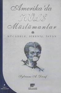 Amerika'da Köle Müslümanlar Mücadele, Direniş, İsyan Amerika'da Köle Müslümanlar Mücadele, Direniş, İsyan