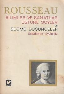 Bilimler ve Sanatlar Üzerine Söylev ve Seçme Düşünceler Bilimler ve Sanatlar Üzerine Söylev ve Seçme Düşünceler