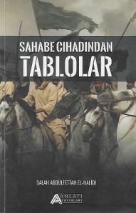 Sahabe Cıhadından Tablolar Sahabe Cıhadından Tablolar