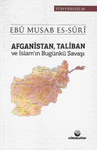 Afganistan, Taliban ve İslam'ın Bugunkü Savaşı Afganistan, Taliban ve İslam'ın Bugunkü Savaşı