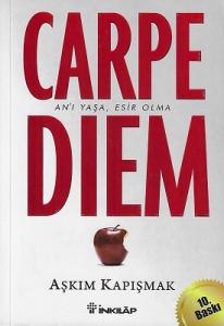 Carpe Diem (An'ı Yaşa, Esir Olma) Carpe Diem (An'ı Yaşa, Esir Olma)