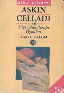 Aşkın Celladı ve Diğer Psikoterapi Öyküleri Aşkın Celladı ve Diğer Psikoterapi Öyküleri