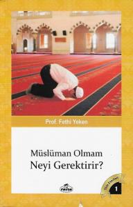Müslüman Olmam Neyi Gerektirir? Müslüman Olmam Neyi Gerektirir?