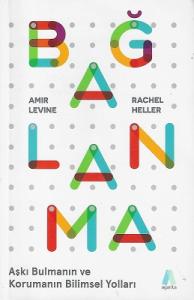 Bağlanma - Aşkı Bulmanın ve Korumanın Bilimsel Yolları Bağlanma - Aşkı Bulmanın ve Korumanın Bilimsel Yolları