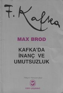 Kafka'da İnanç ve Umutsuzluk Kafka'da İnanç ve Umutsuzluk