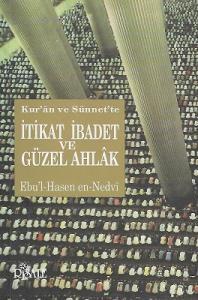 Kur'an ve Sünnet'te İtikat - İbadet ve Güzel Ahlak Kur'an ve Sünnet'te İtikat - İbadet ve Güzel Ahlak