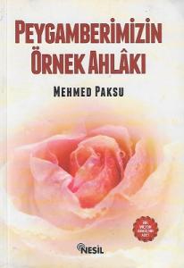 Peygamberimizin Örnek Ahlakı Peygamberimizin Örnek Ahlakı