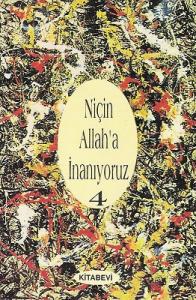 Niçin Allaha İnanıyoruz 4