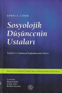 Sosyolojik Düşüncenin Ustaları Tarihsel ve Toplumsal Bağlamlarında Fikirler