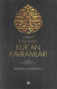 Hayatı İnşa Eden Kur'an Kavramları Hayatı İnşa Eden Kur'an Kavramları