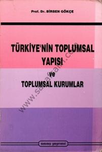 Türkiye'nin Toplumsal Yapısı ve Toplumsal Kurumlar - Birsen Gökçe