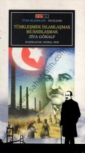 Türkleşmek İslamlaşmak Muasırlaşmak Türkleşmek İslamlaşmak Muasırlaşmak