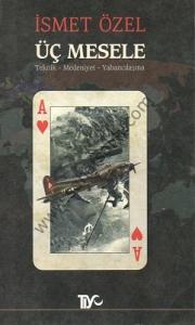 Üç Mesele - Teknik - Medeniyet - Yabancılaşma Üç Mesele - Teknik - Medeniyet - Yabancılaşma