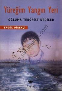 Yüreğim Yangın Yeri Oğluma Terörist Dediler