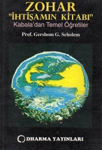 Zohar İhtişamın Kitabı Kabala'dan Temel Öğretiler Zohar İhtişamın Kitabı Kabala'dan Temel Öğretiler
