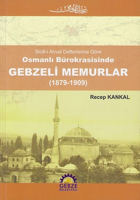 Sicil-i Ahval Defterine Göre Osmanlı Bürokrasisinde Gebzeli Memurlar 1879-1909