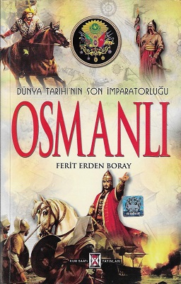 Dünya Tarihi'nin Son İmparatorluğu Osmanlı