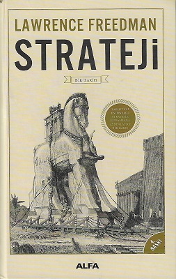 Strateji - Bir Tarih - Ciltli Kitap (Tarihteki En Önemli Stratejik Kuramlara Aydınlatıcı Bir Bakış)