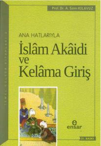 Anahatlarıyla İslam Akaidi ve Kelam'a Giriş Anahatlarıyla İslam Akaidi ve Kelam'a Giriş