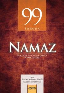99 Soruda Namaz | Sorular ve Cevaplarıyla Namaz Fıkhı