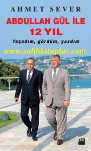Abdullah Gül İle 12 Yıl | Yaşadım Gördüm Yazdım