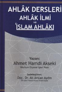 Ahlak Dersleri  |  Ahlak İlmi ve İslam Ahlakı Ahlak Dersleri  |  Ahlak İlmi ve İslam Ahlakı
