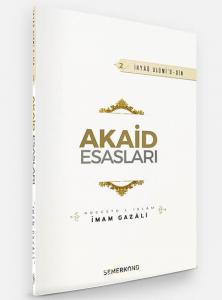 Akaid Esasları | İhyau Ulumiddin 2 - Kavaidül Akaid Akaid Esasları | İhyau Ulumiddin 2 - Kavaidül Akaid