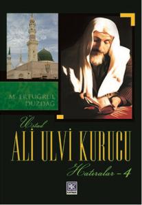Üstad Ali Ulvi Kurucu Hatıralar 4 Üstad Ali Ulvi Kurucu Hatıralar 4