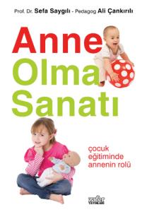 Anne Olma Sanatı | Sefa Saygılı - Ali Çankırılı Anne Olma Sanatı | Sefa Saygılı - Ali Çankırılı
