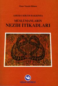 Ashabı Kiram Hakkında Müslümanların Nezih İtikadları Ashabı Kiram Hakkında Müslümanların Nezih İtikadları