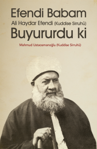 Efendi Babam Ali Haydar Efendi (ks) Buyururdu ki Efendi Babam Ali Haydar Efendi (ks) Buyururdu ki