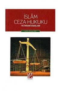 İslam Ceza Hukuku ve İnsani Esasları
