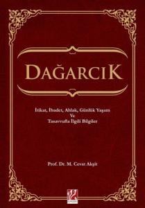 Dağarcık - İtikat, İbadet, Ahlak, Günlük Yaşam ve Tasavvufla İlgili Bilgiler Dağarcık - İtikat, İbadet, Ahlak, Günlük Yaşam ve Tasavvufla İlgili Bilgiler
