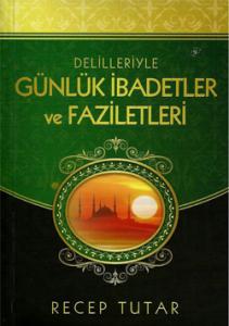 Delilleriyle Günlük İbadetler ve Faziletleri