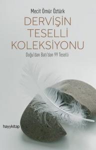 Dervişin Teselli Koleksiyonu Doğu'dan Batı'dan 99 Teselli Dervişin Teselli Koleksiyonu Doğu'dan Batı'dan 99 Teselli