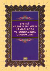 Efendi Hazretlerimizin Namazlarda ve Sonrasında Okudukları Efendi Hazretlerimizin Namazlarda ve Sonrasında Okudukları
