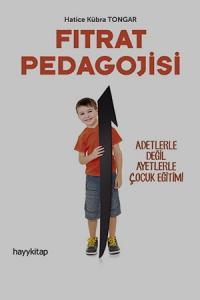 Fıtrat Pedagojisi | Adetlerle değil ayetlerle çocuk eğitimi Fıtrat Pedagojisi | Adetlerle değil ayetlerle çocuk eğitimi