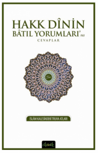 Hakk Dinin Batıl Yorumları'na Cevaplar | İslam Kalesindeki Truva Atları Hakk Dinin Batıl Yorumları'na Cevaplar | İslam Kalesindeki Truva Atları