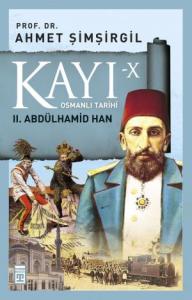 Kayı 10  -  II. Abdülhamid Han Kayı 10  -  II. Abdülhamid Han
