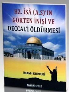 Hazreti İsa AS ın Gökten İnişi ve Deccali Öldürmesi Hazreti İsa AS ın Gökten İnişi ve Deccali Öldürmesi