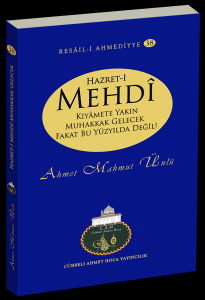 Hazreti Mehdi Kıyamete Yakın Muhakkak Gelecek Fakat Bu Yüzyılda Değil