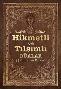 Hikmetli ve Tılsımlı Dualar Kitabı Hikmetli ve Tılsımlı Dualar Kitabı