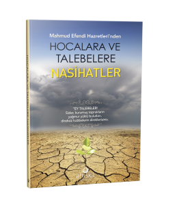 Mahmud Efendi Hazretleri'nden Hocalara ve Talebelere Nasihatler