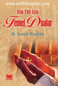 İlim Ehli İçin Temel Dualar İlim Ehli İçin Temel Dualar