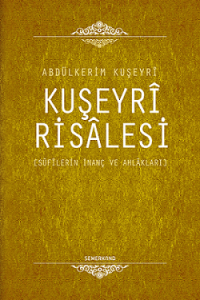 Kuşeyri Risalesi | Sufilerin İnanç ve Ahlakları - عبدالکریم قُشَیری |  الرسالة القشيرية Kuşeyri Risalesi | Sufilerin İnanç ve Ahlakları - عبدالکریم قُشَیری |  الرسالة القشيرية