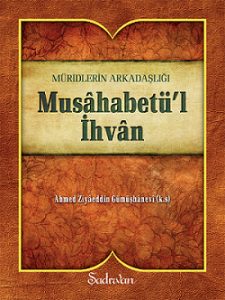 Musahabetül İhvan | Ahmet Ziyaeddin Gümüşhanevi Musahabetül İhvan | Ahmet Ziyaeddin Gümüşhanevi